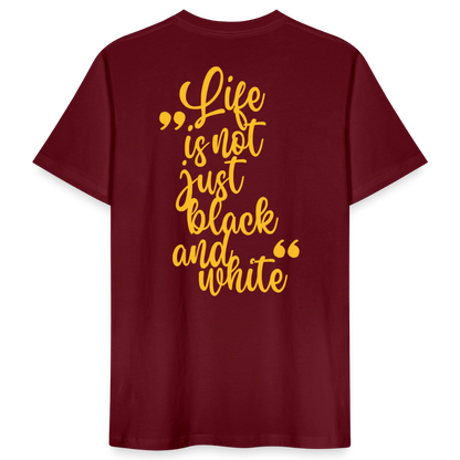 LiNBW. Männer T-Shirt Life is not just black and white - Burgunderrot