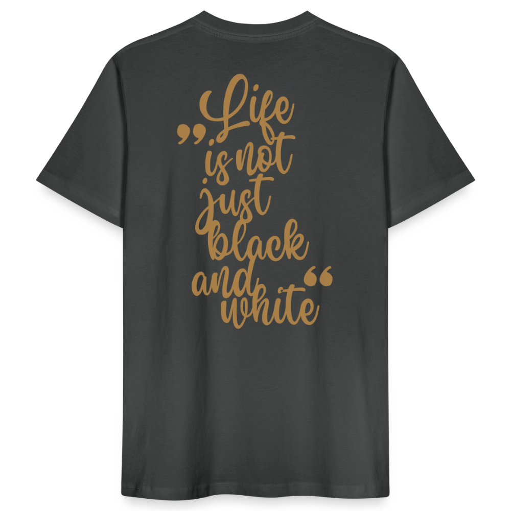 LiNBW. Männer T-Shirt Life is not just black and white - Anthrazit