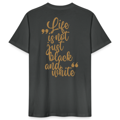 LiNBW. Männer T-Shirt Life is not just black and white - Anthrazit