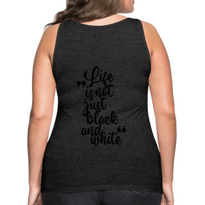 LiNBW. Frauen Tank-Top Life is not just black and white - Anthrazit