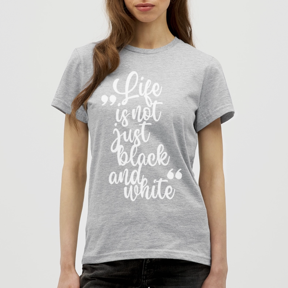 LiNBW. Frauen T-Shirt Life is not just black and white - Grau meliert