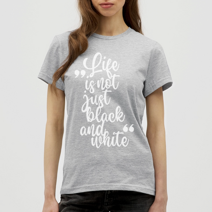 LiNBW. Frauen T-Shirt Life is not just black and white - Grau meliert
