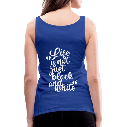 LiNBW. Frauen Tank-Top Life is not just black and white - Königsblau