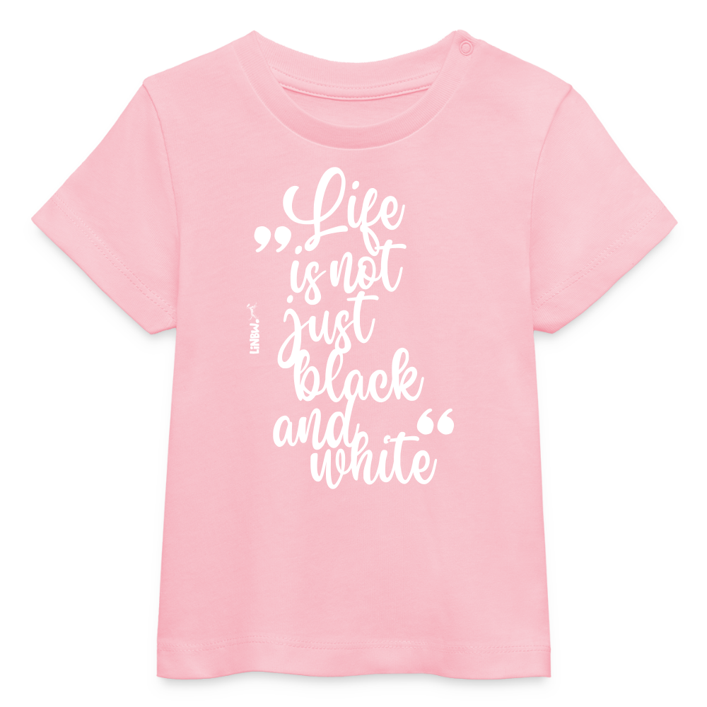 LiNBW. Baby T-Shirt Life is not just black and white - Hellrosa