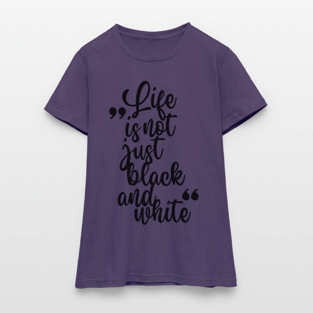 LiNBW. Frauen T-Shirt Life is not just black and white - Dunkellila
