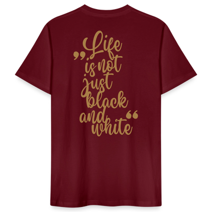 LiNBW. Männer T-Shirt Life is not just black and white - Burgunderrot