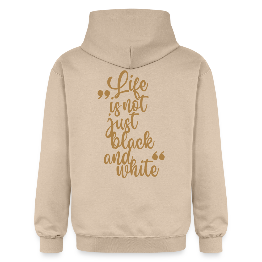 LiNBW. Männer & Frauen Hoodie Life is not just black and white - Sand