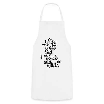 Kochschürze mit Spruch „Life is not just black and white“ – Statement für Küche & Grill - Weiß