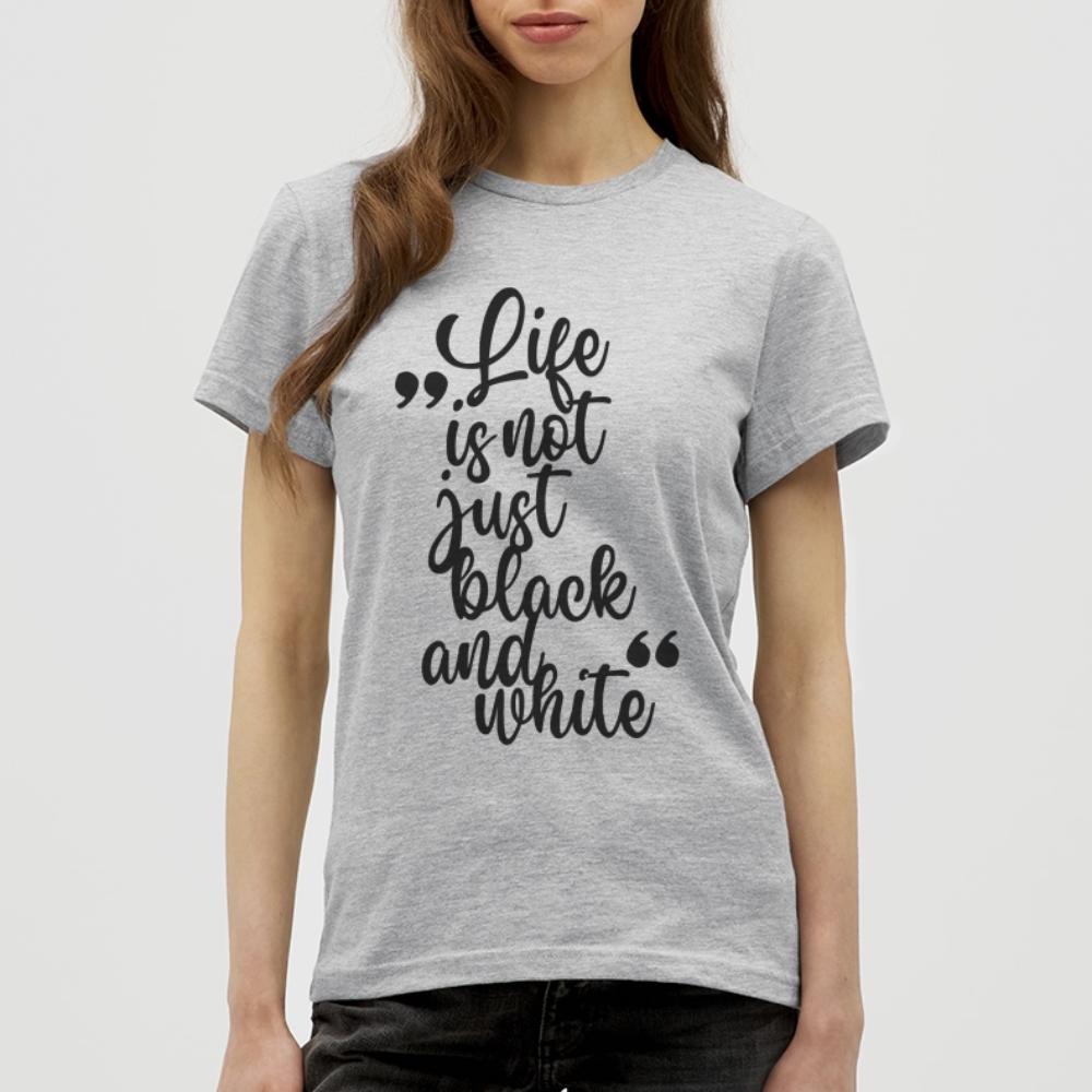 LiNBW. Frauen T-Shirt Life is not just black and white - Grau meliert