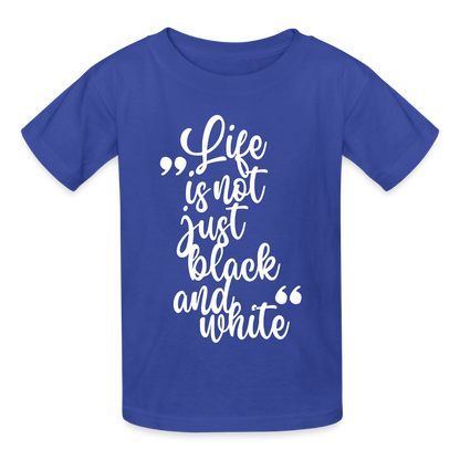 Kinder-T-Shirt – Life is not just black and white | Statement-Shirt mit Haltung - Royalblau