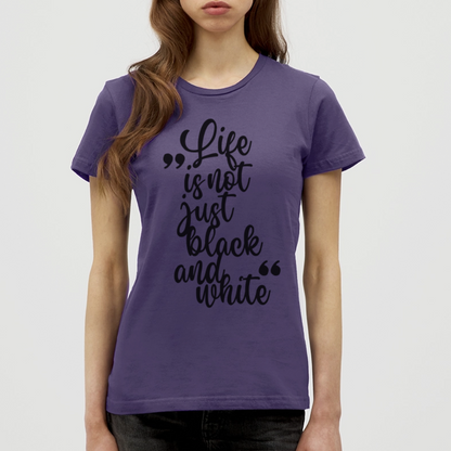 LiNBW. Frauen T-Shirt Life is not just black and white - Dunkellila