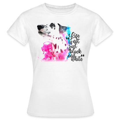 LiNBW. Frauen T-Shirt Dalmatiner Life is not just black and white - Weiß