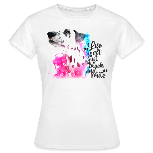 LiNBW. Frauen T-Shirt Dalmatiner Life is not just black and white - Weiß