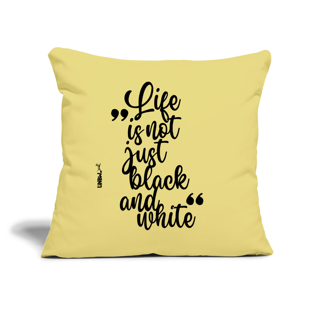LiNBW. Kissen mit Füllung 45 x 45 cm Life is not just black and white - Hellgelb