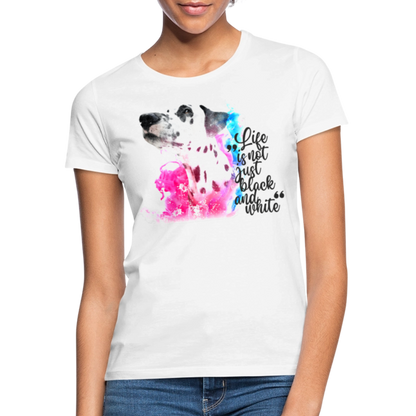 LiNBW. Frauen T-Shirt Dalmatiner Life is not just black and white - Weiß