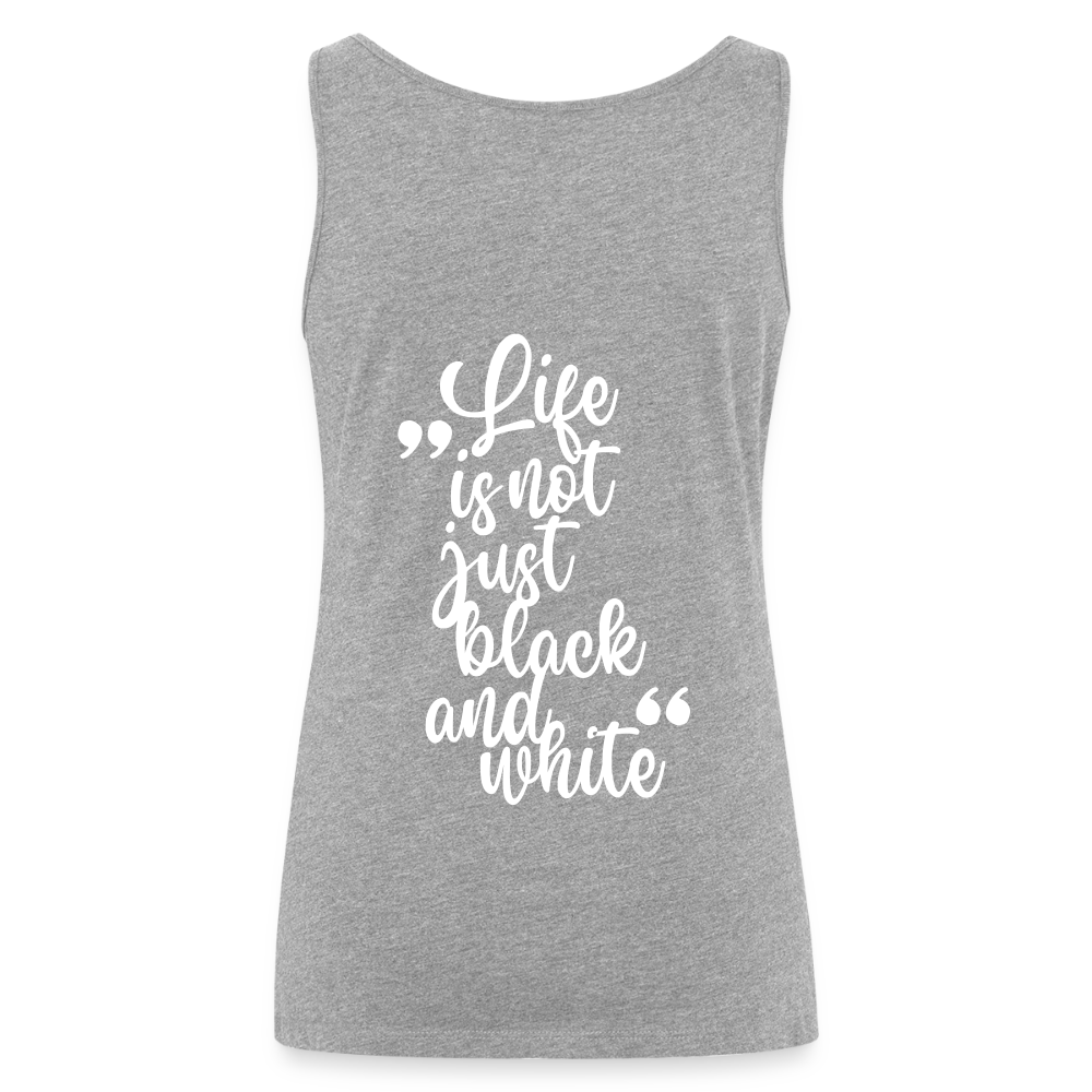 LiNBW. Frauen Tank-Top Life is not just black and white - Grau meliert