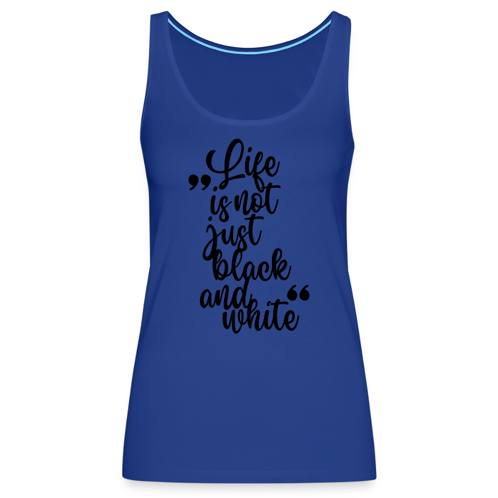 LiNBW. Frauen Tank-Top Life is not just black and white - Königsblau