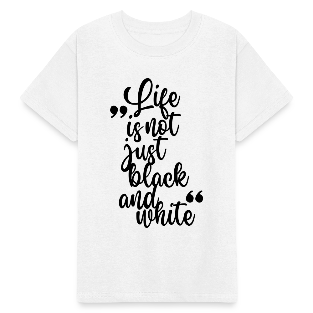 Kinder-T-Shirt – Life is not just black and white | Statement-Shirt mit Haltung - Weiß