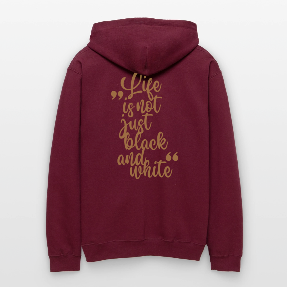 LiNBW. Männer & Frauen Hoodie Life is not just black and white - Maroon