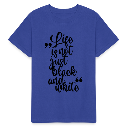 Kinder-T-Shirt – Life is not just black and white | Statement-Shirt mit Haltung - Royalblau