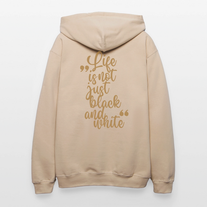 LiNBW. Männer & Frauen Hoodie Life is not just black and white - Sand