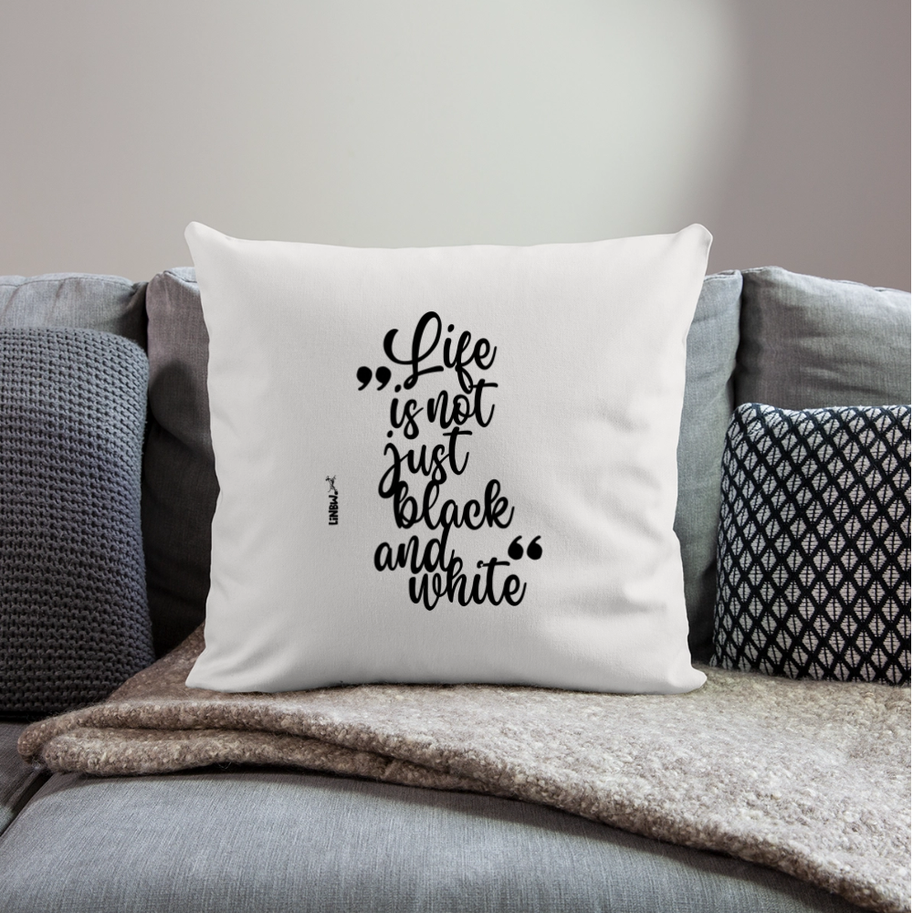 LiNBW. Kissen mit Füllung 45 x 45 cm Life is not just black and white - Naturweiß