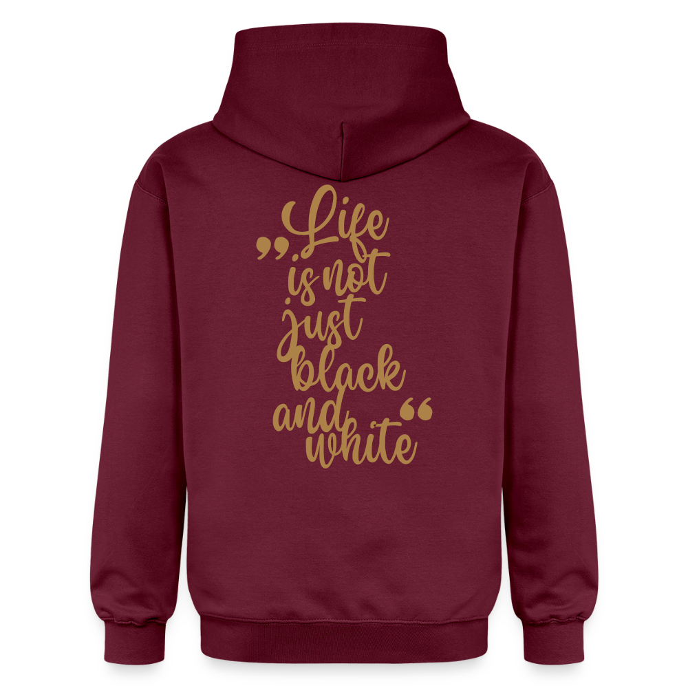LiNBW. Männer & Frauen Hoodie Life is not just black and white - Maroon