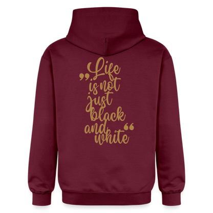 LiNBW. Männer & Frauen Hoodie Life is not just black and white - Maroon