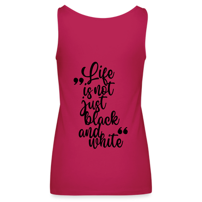 LiNBW. Frauen Tank-Top Life is not just black and white - dunkles Pink