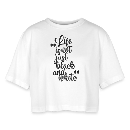LiNBW. Frauen Cropped T-Shirt Life is not just black and white - Weiß