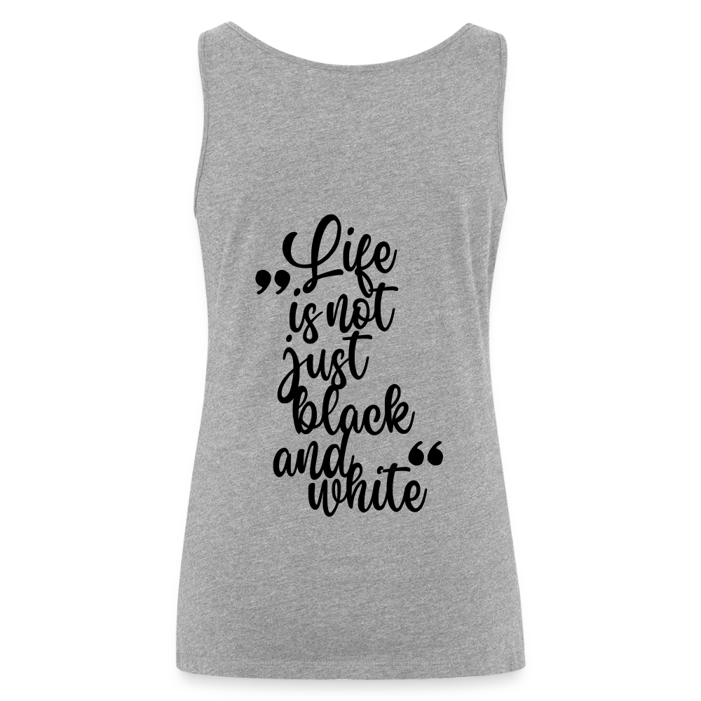 LiNBW. Frauen Tank-Top Life is not just black and white - Grau meliert