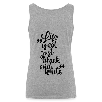 LiNBW. Frauen Tank-Top Life is not just black and white - Grau meliert