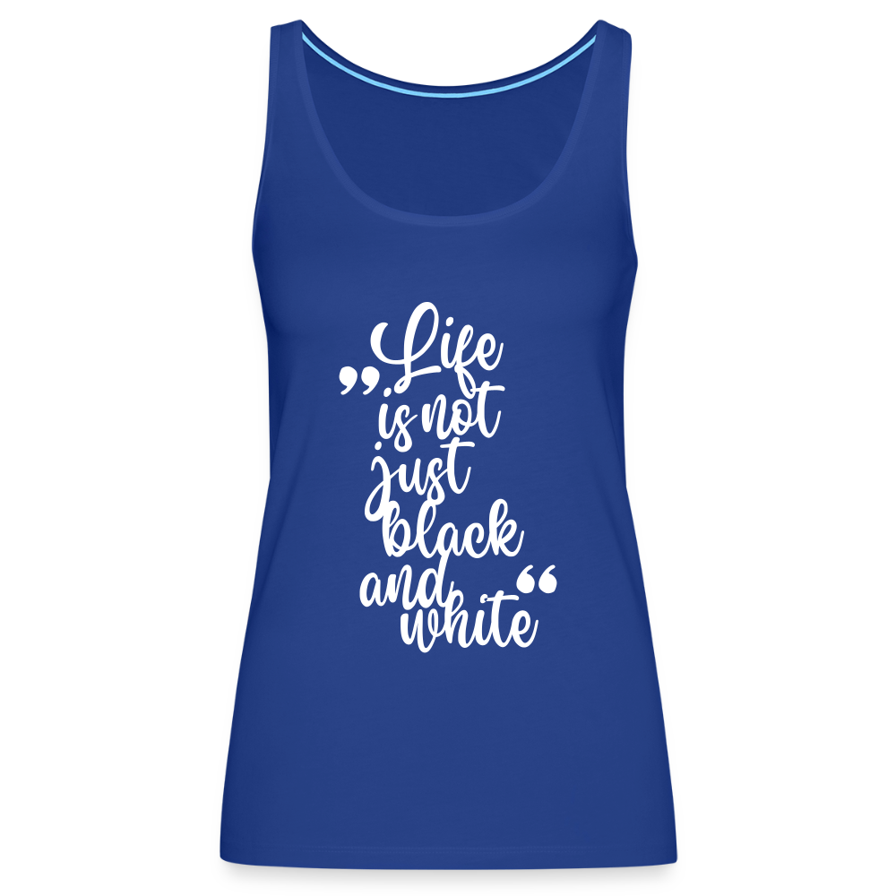 LiNBW. Frauen Tank-Top Life is not just black and white - Königsblau