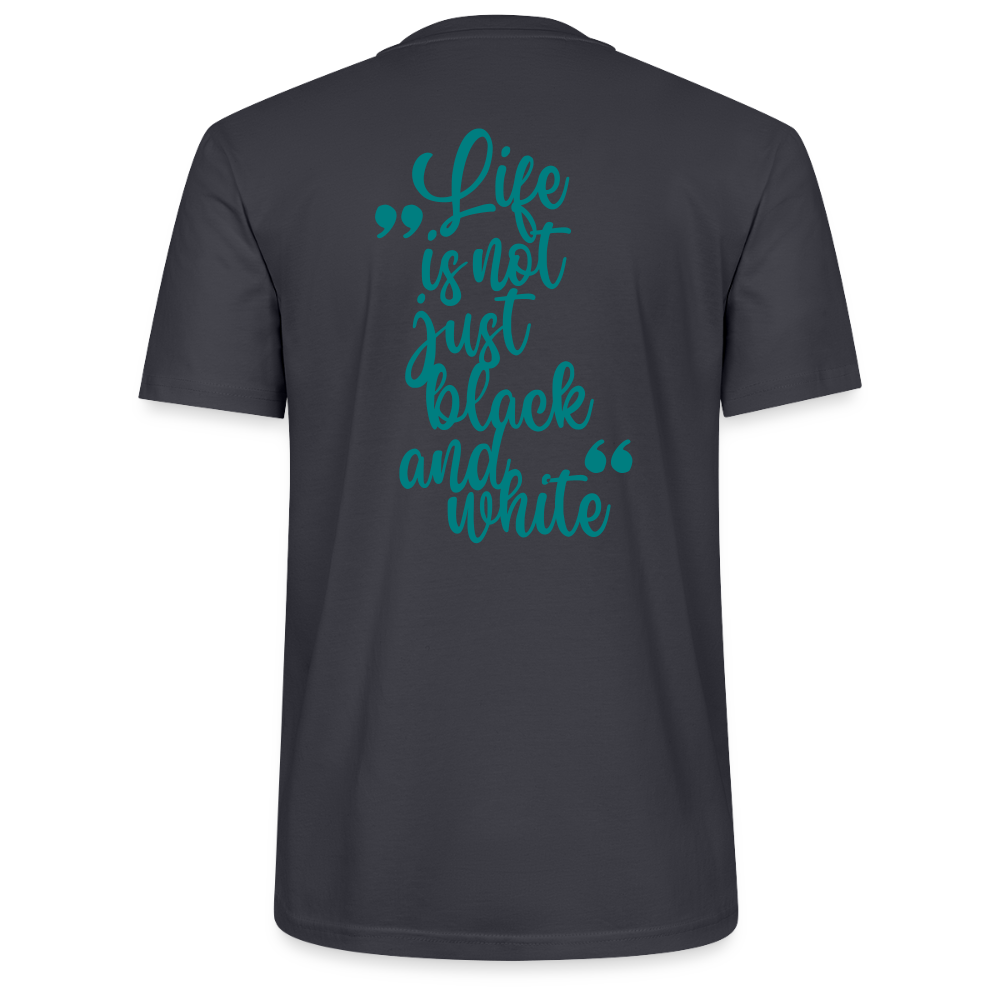 LiNBW. Männer T-Shirt Life is not just black and white - Dunkles Graublau