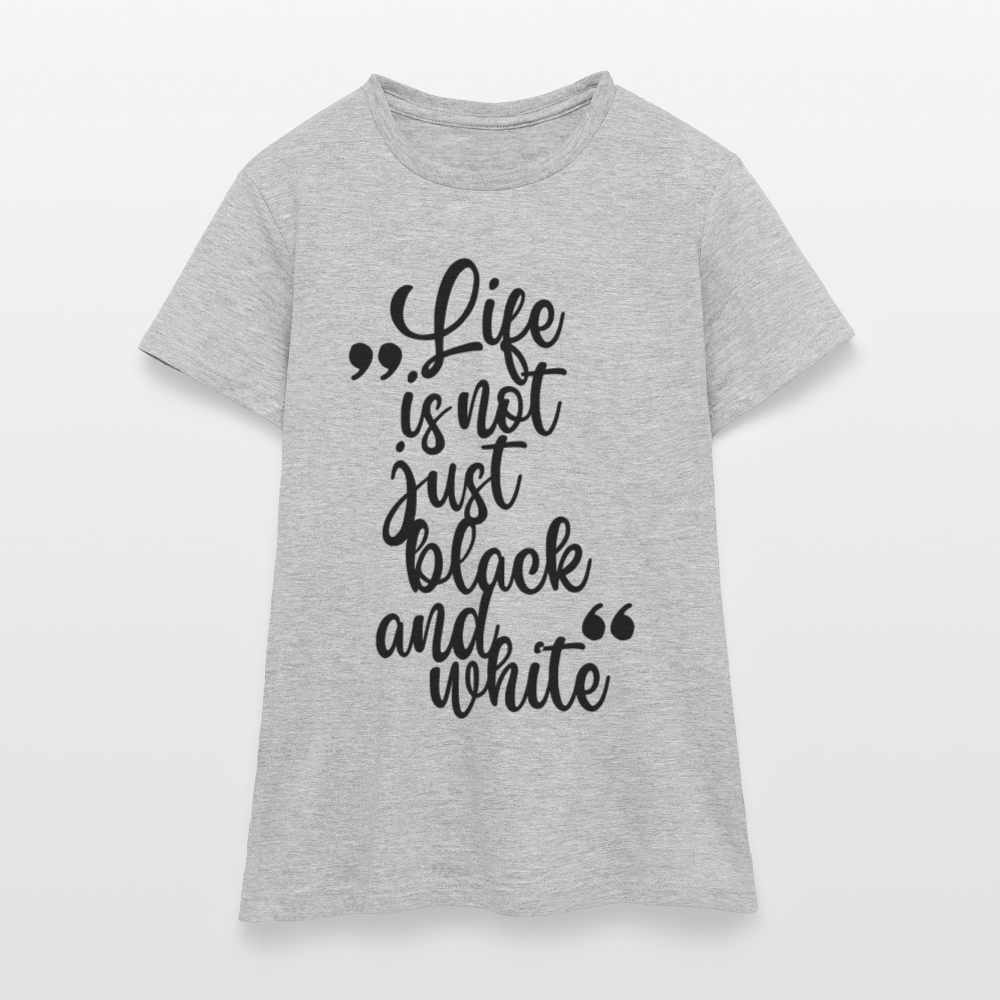 LiNBW. Frauen T-Shirt Life is not just black and white - Grau meliert