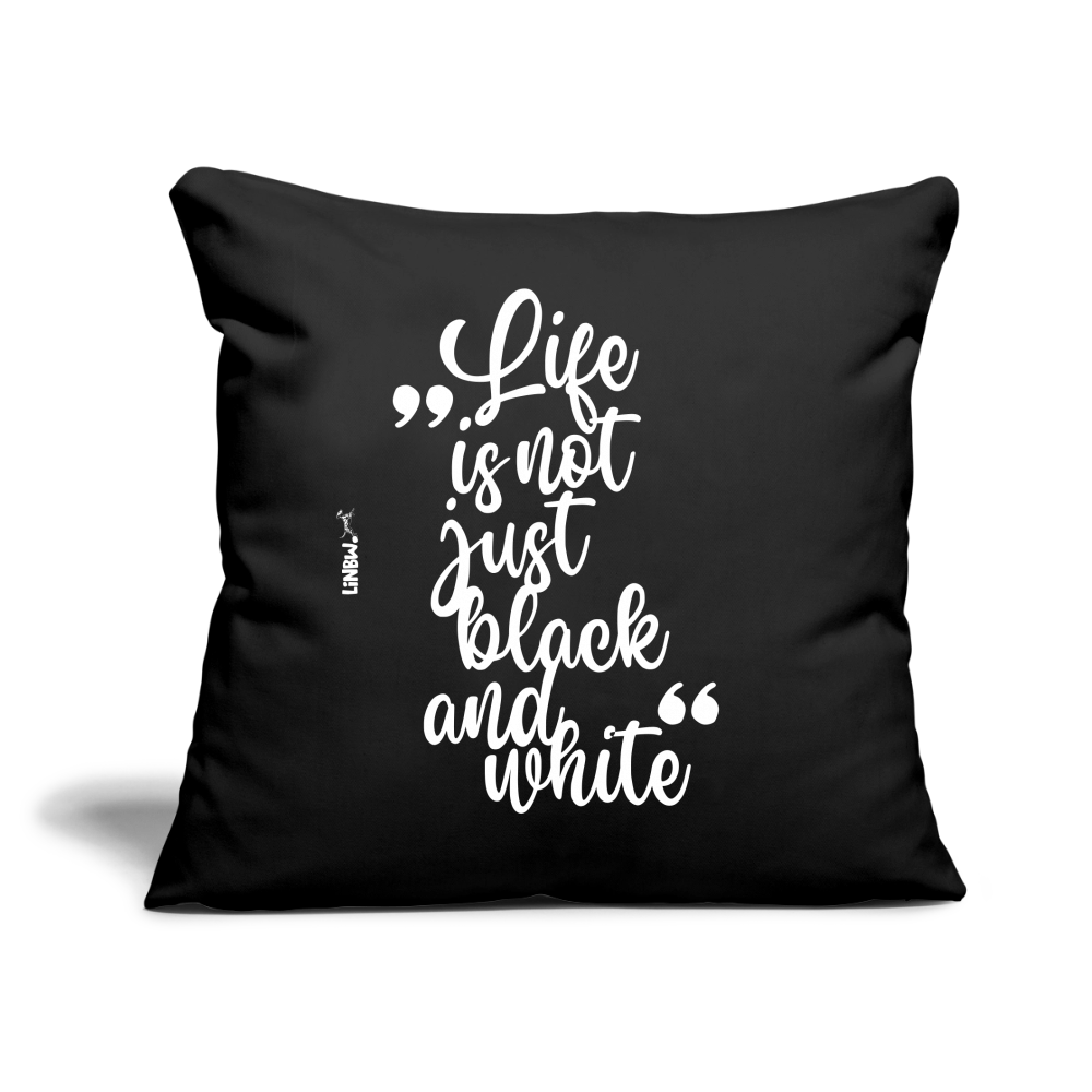 LiNBW. Kissen mit Füllung 45 x 45 cm Life is not just black and white - Schwarz