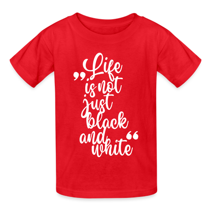 Kinder-T-Shirt – Life is not just black and white | Statement-Shirt mit Haltung - Rot