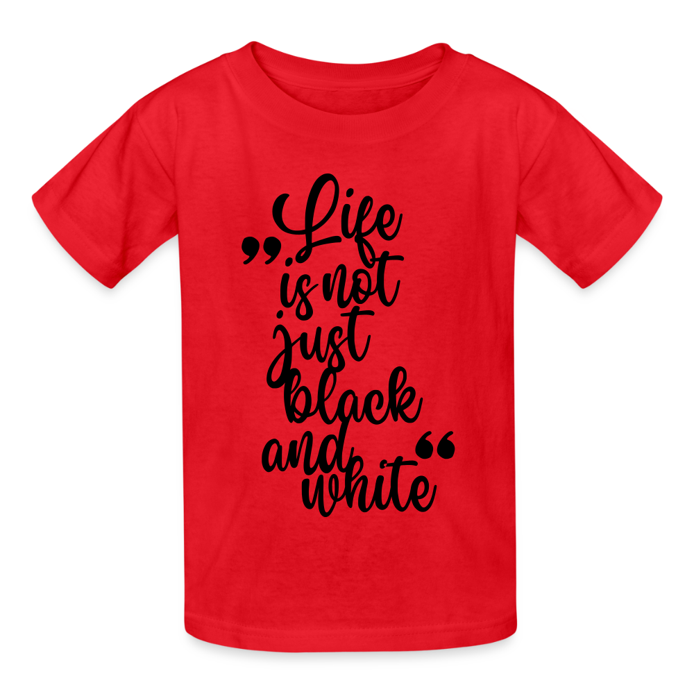 Kinder-T-Shirt – Life is not just black and white | Statement-Shirt mit Haltung - Rot
