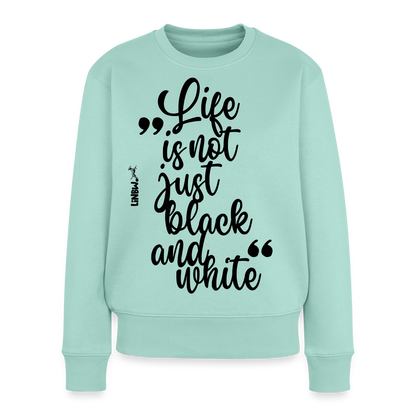 Damen Pullover „Life is not just black and white“ – schwarzer Print – inspiriertes Design 🖤🤍 - Mint 