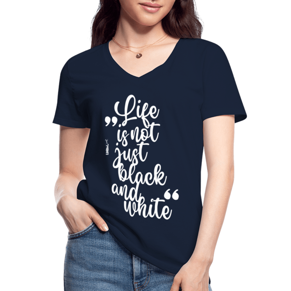 LiNBW. Frauen T-Shirt V-Ausschnitt Life is not just black and white - LiNBW. - LIFE IS NOT JUST BLACK AND WHITE