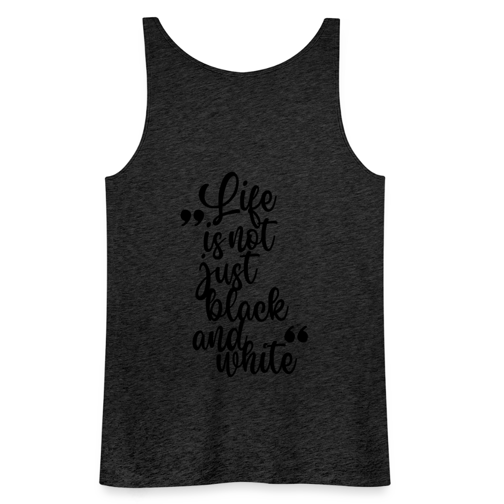LiNBW. Frauen Tank-Top Life is not just black and white - Anthrazit