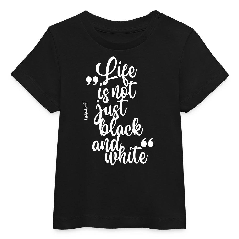 LiNBW. Baby T-Shirt Life is not just black and white - Schwarz