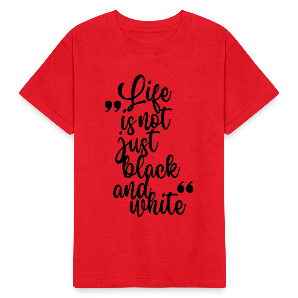Kinder-T-Shirt – Life is not just black and white | Statement-Shirt mit Haltung - Rot