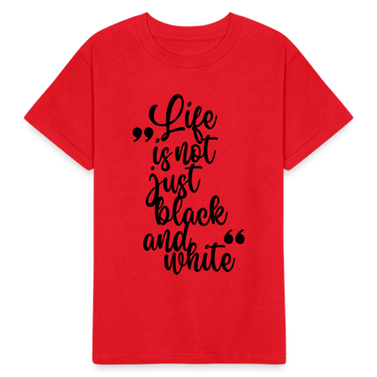 Kinder-T-Shirt – Life is not just black and white | Statement-Shirt mit Haltung - Rot
