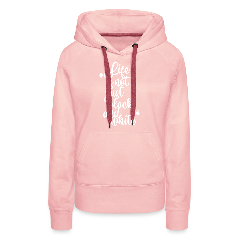 LiNBW. Frauen Hoodie Life is not just black and white - Kristallrosa