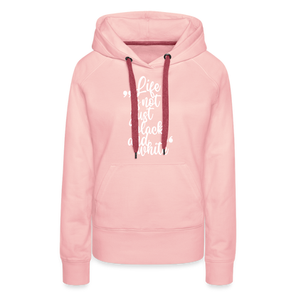 LiNBW. Frauen Hoodie Life is not just black and white - Kristallrosa