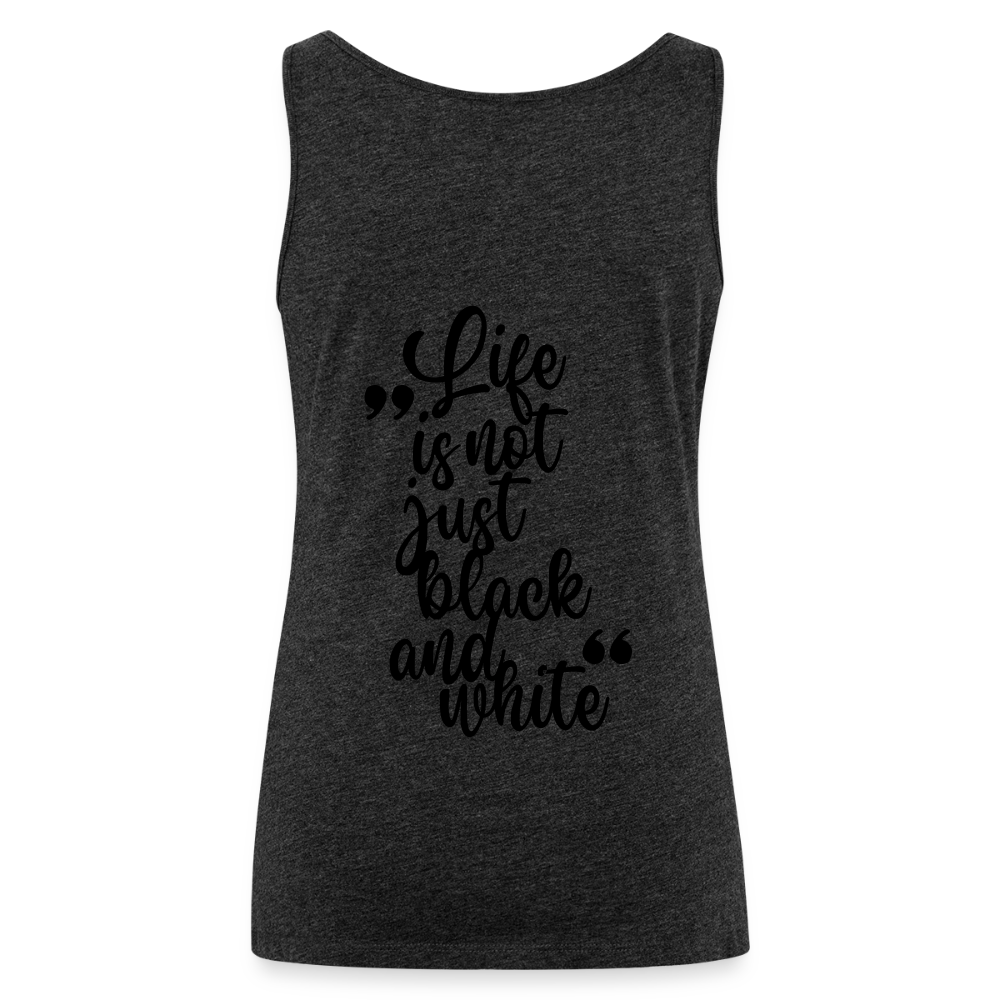 LiNBW. Frauen Tank-Top Life is not just black and white - Anthrazit