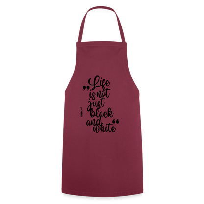 Kochschürze mit Spruch „Life is not just black and white“ – Statement für Küche & Grill - Bordeaux