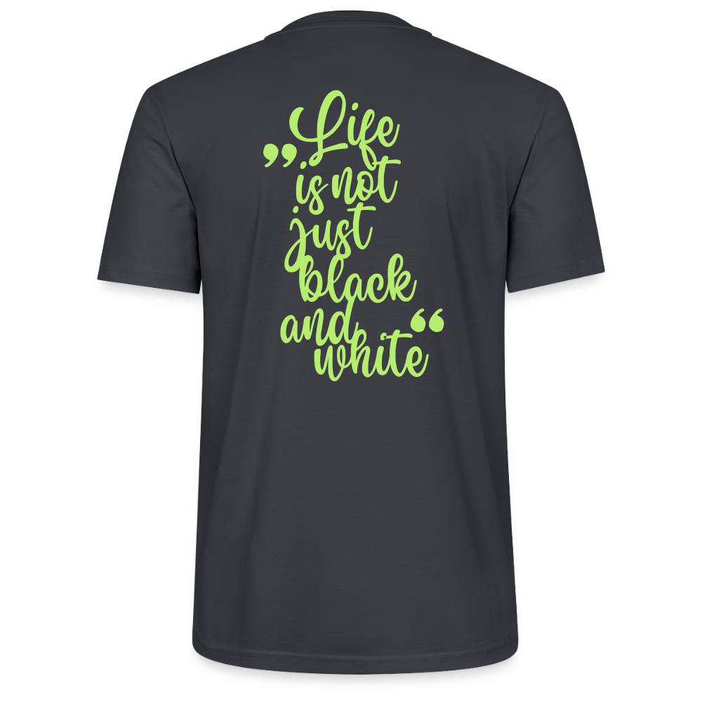 LiNBW. Männer T-Shirt Life is not just black and white - Dunkles Graublau