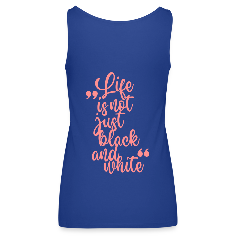LiNBW. Frauen Tank-Top Life is not just black and white - Königsblau